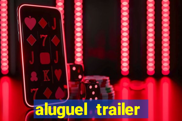 aluguel trailer porto alegre